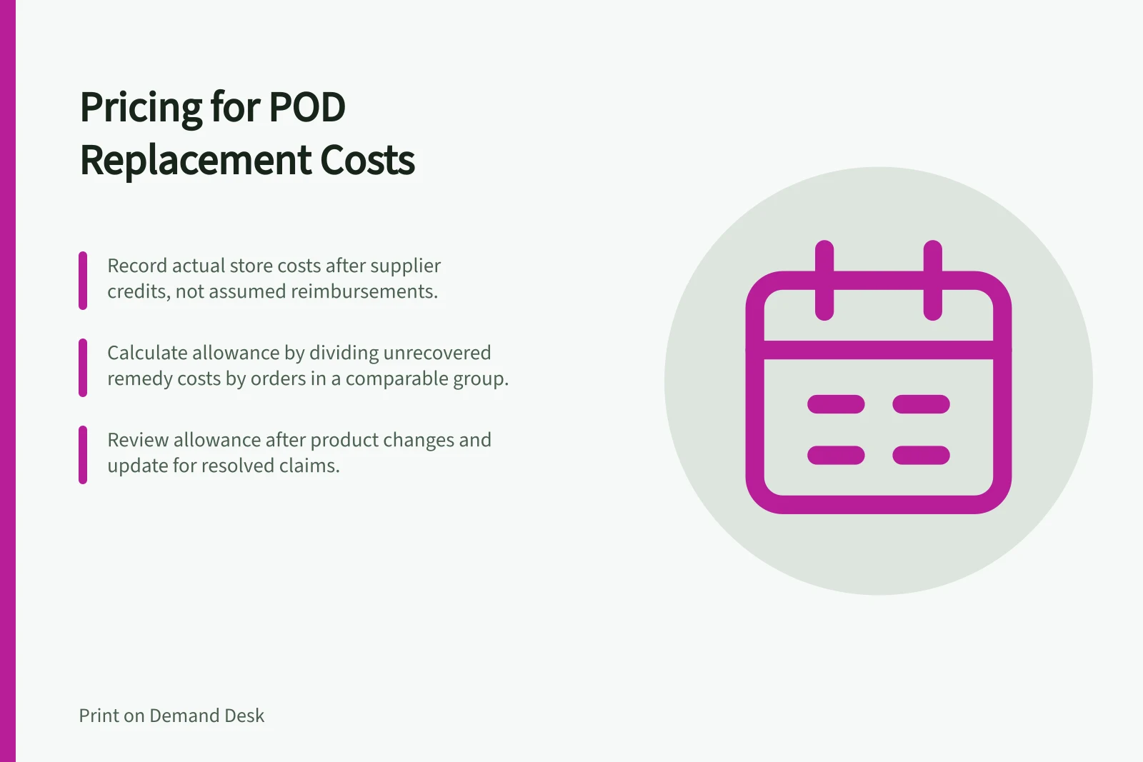Pricing for POD Replacement Costs: Record actual store costs after supplier credits, not assumed reimbursements.; Calculate allowance by dividing unrecovered remedy costs by orders in a comparable group.; Review allowance after product changes and update for resolved claims.