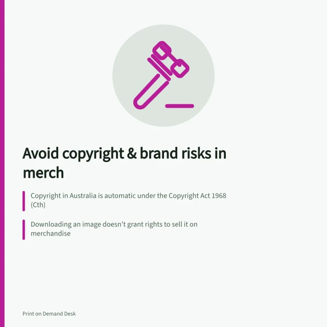 Avoid copyright & brand risks in merch: Copyright in Australia is automatic under the Copyright Act 1968 (Cth); Downloading an image doesn't grant rights to sell it on merchandise; Use IP Australia's ATMS to check trade mark conflicts. Avoiding copyrighted artwork and unlicensed brand elements