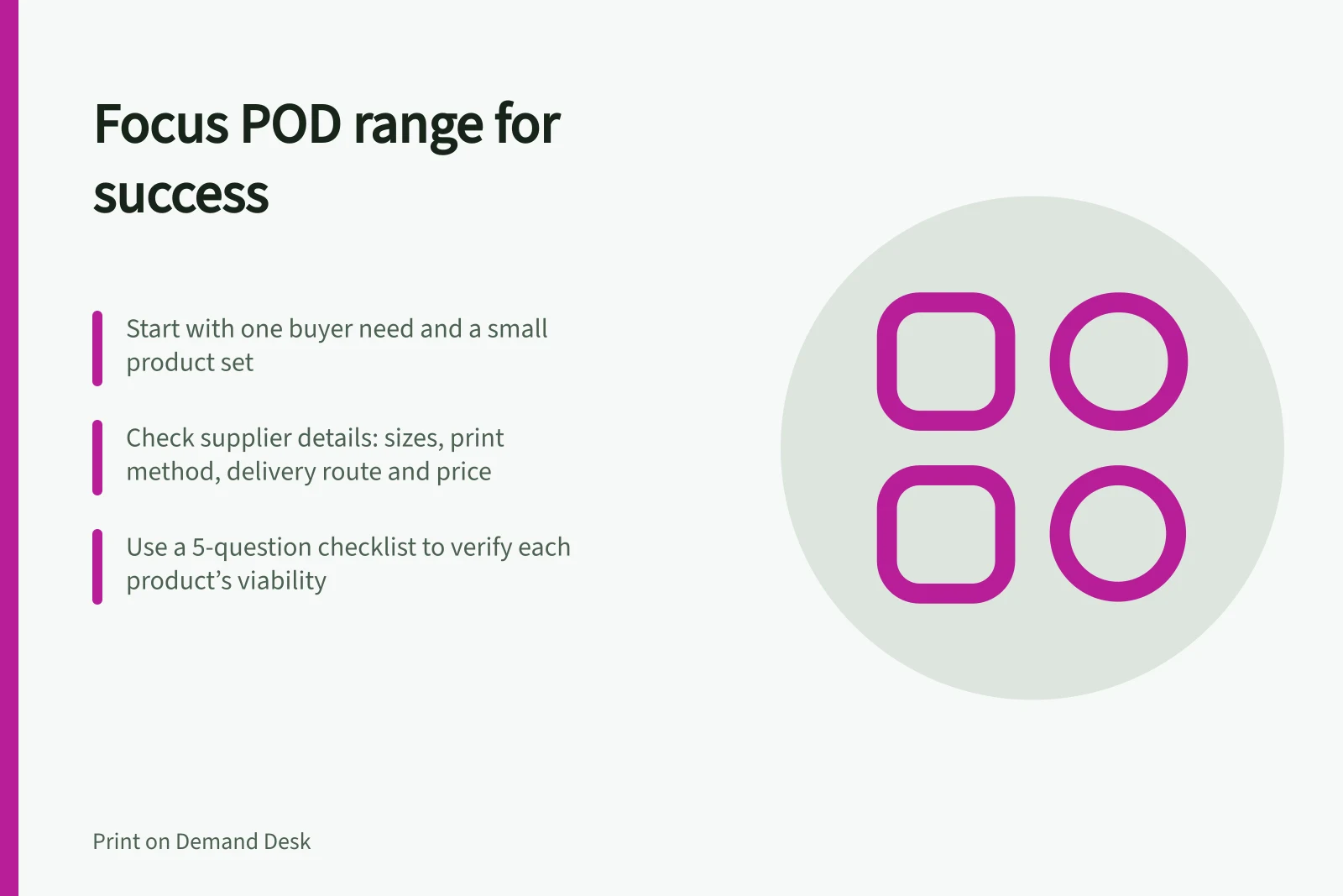Focus POD range for success: Start with one buyer need and a small product set; Check supplier details: sizes, print method, delivery route and price; Use a 5-question checklist to verify each product’s viability
