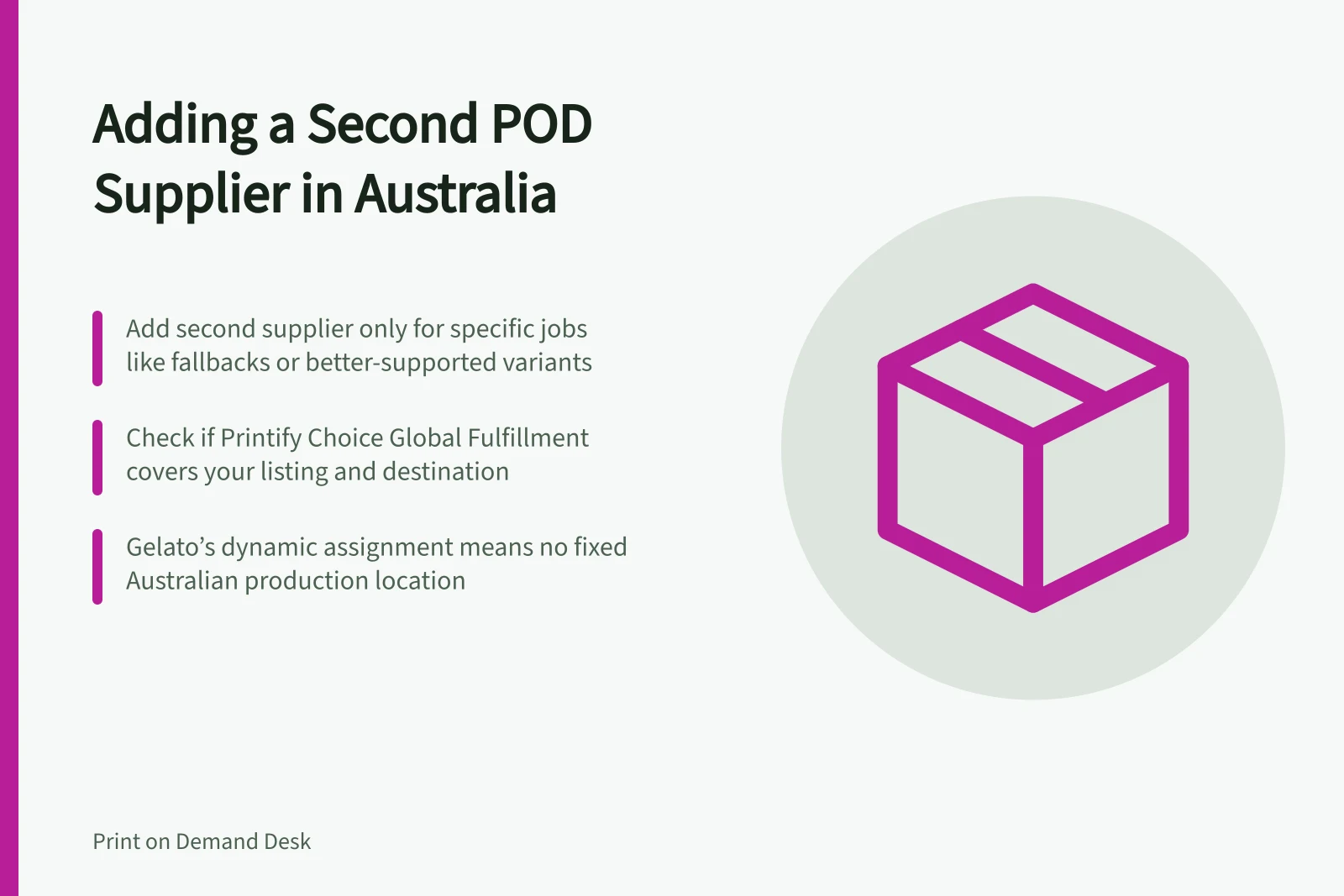 Adding a Second POD Supplier in Australia: Add second supplier only for specific jobs like fallbacks or better-supported variants; Check if Printify Choice Global Fulfillment covers your listing and destination; Gelato’s dynamic assignment means no fixed Australian production location