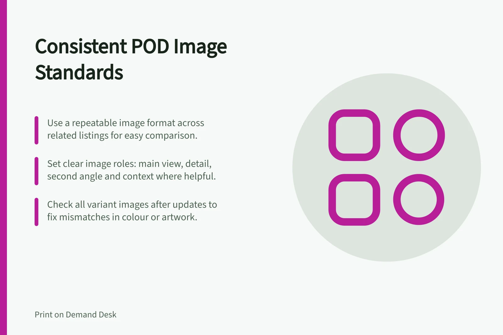 Consistent POD Image Standards: Use a repeatable image format across related listings for easy comparison.; Set clear image roles: main view, detail, second angle and context where helpful.; Check all variant images after updates to fix mismatches in colour or artwork.