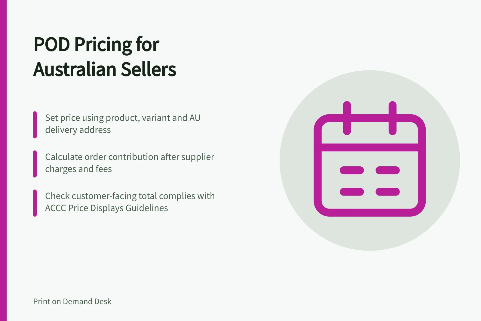POD Pricing for Australian Sellers: Set price using product, variant and AU delivery address; Calculate order contribution after supplier charges and fees; Check customer-facing total complies with ACCC Price Displays Guidelines