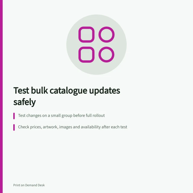 Test bulk catalogue updates safely: Test changes on a small group before full rollout; Check prices, artwork, images and availability after each test; Follow platform rules for Shopify, Printify and Printful. Testing bulk catalogue updates safely