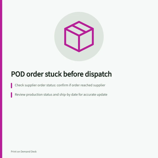 POD order stuck before dispatch: Check supplier order status: confirm if order reached supplier; Review production status and ship-by date for accurate update; Notify customer with confirmed stage and revised window. Tracking a POD order stuck before dispatch